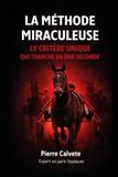 La Méthode Miraculeuse: Le critère unique qui tranche en une seconde aux courses de trot