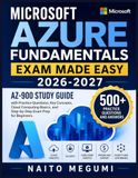 Microsoft Azure Fundamentals Exam Made Easy 2026-2027: AZ-900 Study Guide