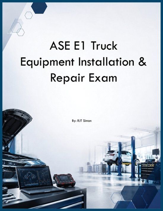 ASE E1 Truck Equipment Installation & Repair Exam Paperback
