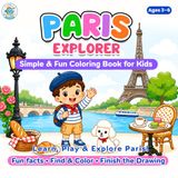 Paris Explorer: Fun Coloring, Find & Color, and Finish-the-Drawing Activities for Ages 3–6