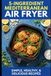 5-Ingredient Mediterranean Air Fryer Cookbook for Busy Families