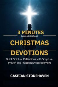 3 MINUTES DAILY ADVENT AND CHRISTMAS DEVOTIONS FOR BUSY MEN