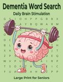 Daily Brain Stimulation Word Search Large Print for Seniors: Dementia Activities Memory Care Cognitive Exercises Easy Relaxing Mental Fitness Focus Workbook