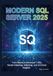 Modern SQL Server 2025: From Basics to Advanced T-SQL, Vector Indexing, and AI-Driven Insights