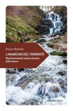 L'anarchia del torrente. Piccoli movimenti sul lato