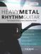 Heavy Fundamental Changes Ltd Heavy Metal Rhythm Guitar: The Essential Guide to Heavy Metal Rock Guitar