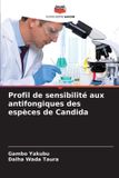 Profil Editions Notre Savoir Profil de sensibilité aux antifongiques des espèces de Candida