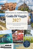 BRETAGNA & NORMANDIA GUIDA DI VIAGGIO 2027