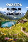 SVIZZERA GUIDA DI VIAGGIO 2026