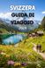 SVIZZERA GUIDA DI VIAGGIO 2026
