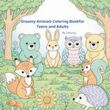 Dreamy Animals Coloring Book for Teens and Adults: Cute Forest Friends in a Magical Garden | Relaxing, Stress Relief & Mindfulness Coloring Pages