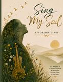 Sing My Soul: A worship Diary