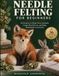 Needle Felting for Beginners: Shape Wool, Join Forms, and Blend Color to Create Charming 3D Projects — A Visual Step-by-Step Guide