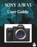 SONY A7R VI USER GUIDE