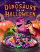 What Little, Brown & Company What The Dinosaurs Did On Halloween Hardcover