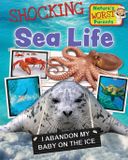 Shocking Nature's Worst Parents: Shocking Sea Life - Paperback