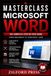 MASTERCLASS: Microsoft Word: A Beginner's Guide to Creating Professional Documents with Confidence