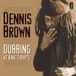 Dubbing Dennis Brown - Dubbing At King Tubby'S (LP)