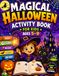 Magical Halloween Activity Book for Kids Ages 5–9: Coloring Pages, Mazes, Crosswords & Word Search Puzzles for Halloween Fun, Learning, and Creative Play