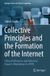 Collective Springer Series on Cultural Computing- Collective Principles and the Formation of the Internet
