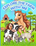 EXPLORE THE FARM WITH ME: YOUR COMPLETE VISUAL GUIDE TO FARM LIFE