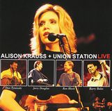 Alison Krauss & Union Station - Alison Krauss + Union Station Live
