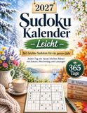 Sudoku Kalender 2027 - Leicht: 365 Leichte Sudokus für Erwachsene & Senioren - Jeden Tag ein neues Rätsel mit Datum, Wochentag und allen Lösungen