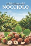 Coltivazione Libri GmbH Coltivazione del nocciolo: Un approccio sistematico alla creazione e alla gestione di un noccioleto per rese stabili Paperback