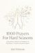 1000 Prayers For Hard Seasons: A Powerful Collection Of Petitions To Find Peace In God During Every Storm