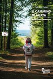 Il cammino di Agata. Quando il mondo ci chiamava eroi