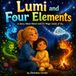 Lumi and the Four Elements: A Story About Nature and It's Magic Inside of You