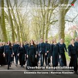 Ensemble Busse, Lasheras Hokobian und Silberhorn Genuin Classics GbR Ensemble Horizons: Unerhörte Komponistinnen