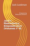 Jack's Redundancy Empowerment (Volumes 1-6)