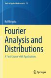 Fourier Springer Texts in Applied Mathematics 79: Fourier Analysis and Distributions
