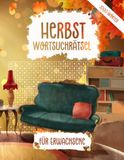 Herbst-Wortsuchrätsel für Erwachsene: Großdruck Rätselbuch mit 100 Wortsuche-Rätseln zur Entspannung, Konzentration und gemütlichen Auszeit