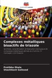 Complexes Editions Notre Savoir Complexes métalliques bioactifs de triazole