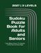 Sudoku Puzzle Book for Adults and Seniors: Sudoku for Seniors | Calm the Mind, Relax, and Focus | 8.5 x 11 Inches, 157 Pages | 75 Puzzles in 3 Levels | Bonus Fun Facts on Every Page