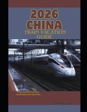 2026 The Train Traveler- 2026 China Train Vacation Guide