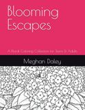Blooming Escapes: A Floral Coloring Collection for Teens & Adults