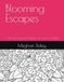 Blooming Escapes: A Floral Coloring Collection for Teens & Adults