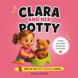 Clara and her Potty: Toilet Training Book for Toddlers (2nd Edition)