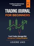 Trading Journal for Beginners: Track Trades, Manage Risk & Improve Trading Discipline