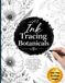 Ink Tracing Botanicals: A Reverse Coloring Book for Adults & Teens