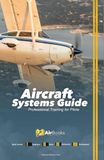 Aircraft Systems Guide: Professional Training for Pilots. Premiun Full Color Edition