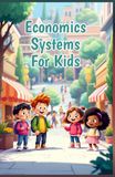 Economics Systems for Kids: How Capitalism, Socialism, Command and Mixed Economies Shape Our World — Explained for Young Learners