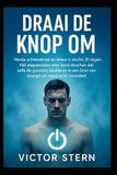 Draai de Knop Om: Versla ochtendmist en stress in slechts 30 dagen. Het stappenplan voor koud douchen dat zelfs de grootste koukleum in een bron van energie en veerkracht verandert