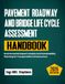 Pavement, Roadway, and Bridge Life Cycle Assessment Handbook: Environmental Impact Analysis and Sustainability Planning for Transportation Infrastructure
