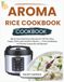 Aroma Aroma Rice Cooker Cookbook