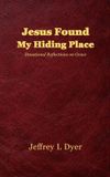 Jesus Independently Published Jesus Found My Hiding Place: Devotional Reflections on Grace Paperback