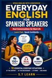 Everyday English for Spanish Speakers: Real Conversations for Real Life: Learn to Speak Conversational English in 10 Essential Everyday Situations — A Bilingual English/Spanish Guide for Beginners